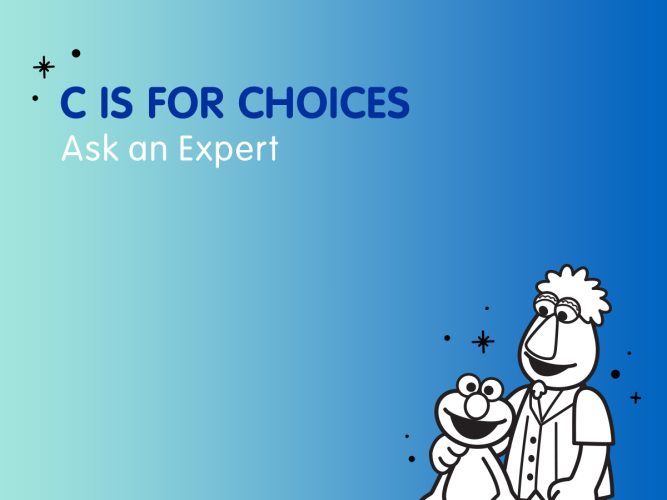 Ask and Expert: C is for Choices